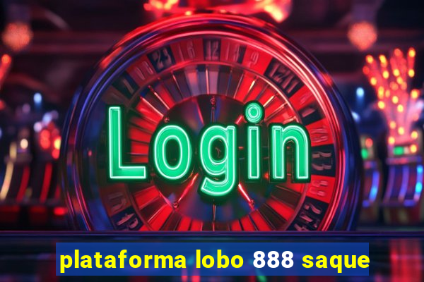 plataforma lobo 888 saque